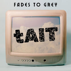 Fades to Grey