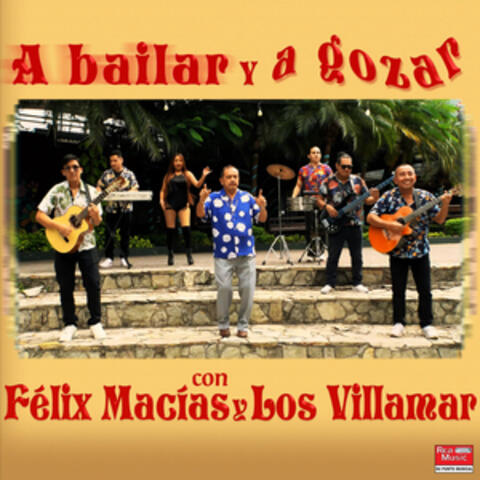 A Bailar y A Gozar Con Félix Macías y Los Villamar