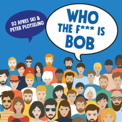 Who The Fuck is Bob