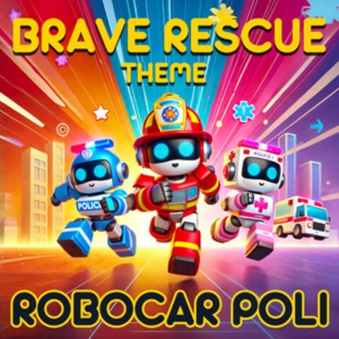 Brave Rescue Theme - Robocar Poli