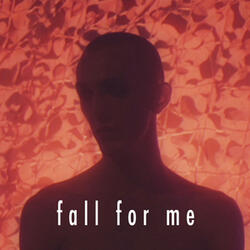 Fall for Me