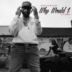 Why Would I (feat. G Herbo)