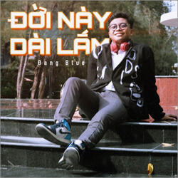 Đời Này Dài Lắm