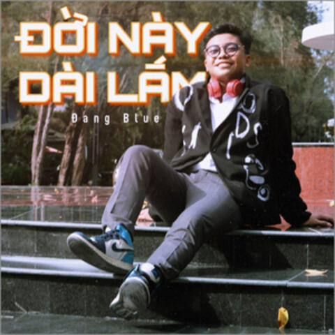 Đời Này Dài Lắm