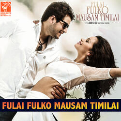 Fulai Fulko Mausam Timilai (From "Fulai Fulko Mausam Timilai")