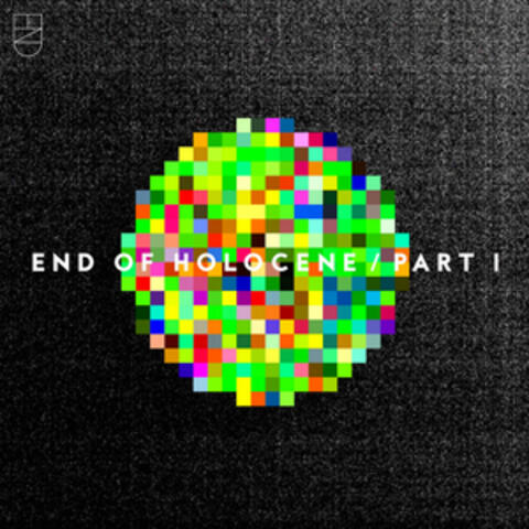 End of Holocene, Pt. 1