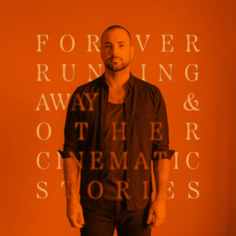 Forever Running Away & Other Cinematic Stories