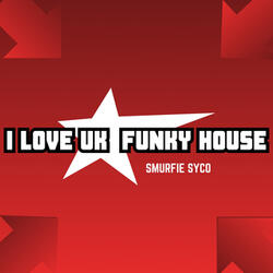 I Love UK Funky House