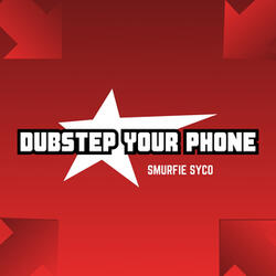 Dubstep Your Phone