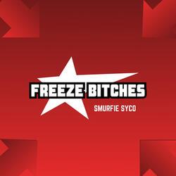 Freeze Bitches