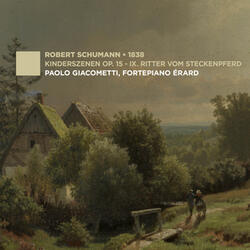 Kinderszenen, Op. 15: IX. Ritter vom Steckenpferd