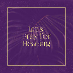 Let's Pray for Healing