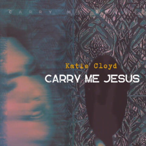 Carry Me Jesus