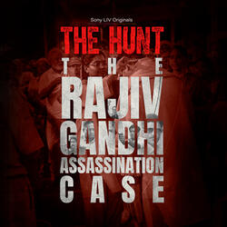 The Hunt For Das and Nalini (From The Hunt: The Rajiv Gandhi Assassination Case)