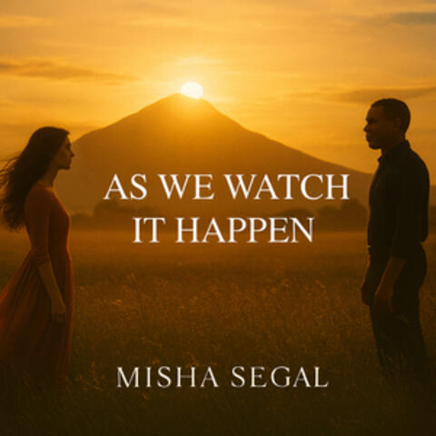 As We Watch It Happen