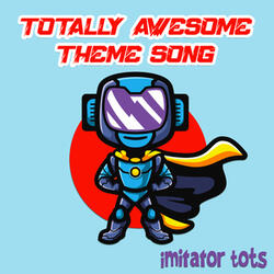 Totally Awesome Theme Song