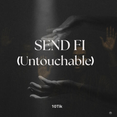 Send Fi (Untouchable)