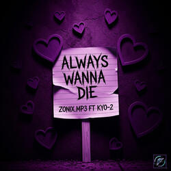 ALWAYS WANNA DIE