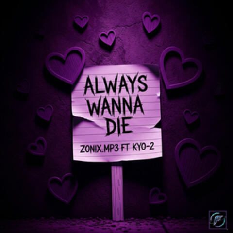 ALWAYS WANNA DIE