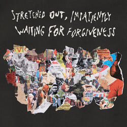 Stretched Out, Impatiently Waiting for Forgiveness