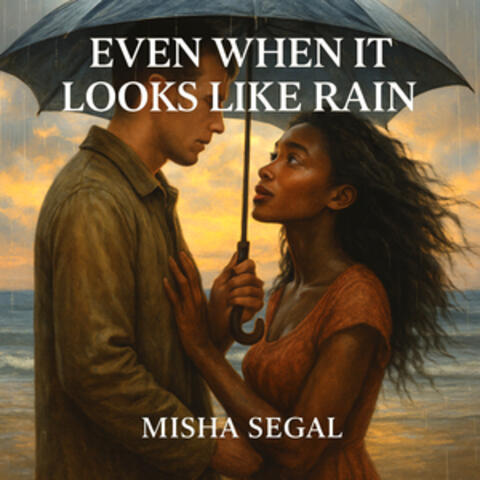 Even When It Looks Like Rain