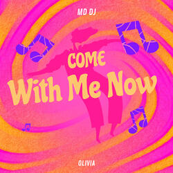 Come with Me Now