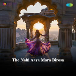 The Nahi Aaya Mara Birosa