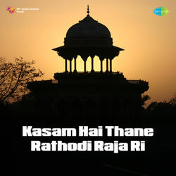 Kasam Hai Thane Rathodi Raja Ri