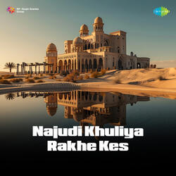 Najudi Khuliya Rakhe Kes