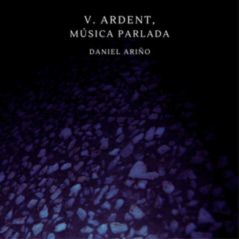 V. Ardent, Música parlada