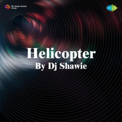 Helicopter by DJ Shawie