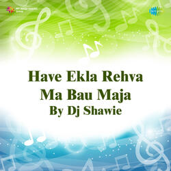 Have Ekla Rehva Ma Bau Maja By Dj Shawie