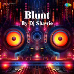 Blunt By Dj Shawie