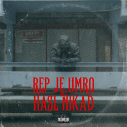 Rep je Umro, Hasl Nikad