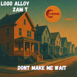 Dont Make Me Wait