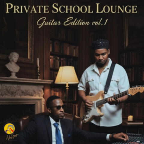 Private School Lounge - Guitar Edition Vol.1