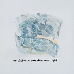 No Distance Can Dim Our Light
