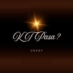 K T PASA?