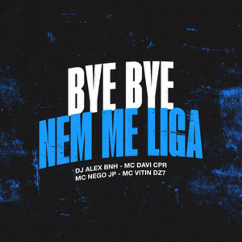 Bye Bye Nem Me Liga