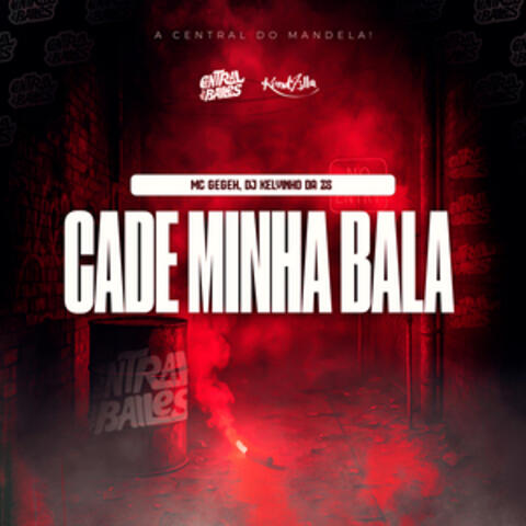 Cade Minha Bala