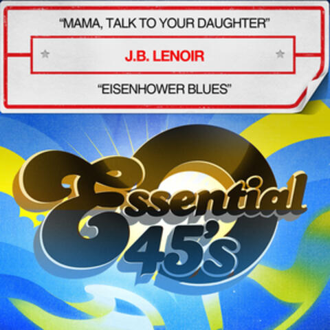 Mama, Talk To Your Daughter / Eisenhower Blues