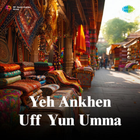 Yeh Ankhen Uff Yun Umma