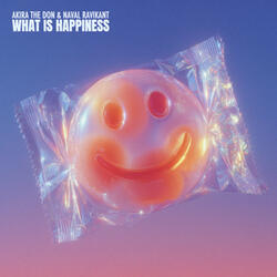 WHAT IS HAPPINESS