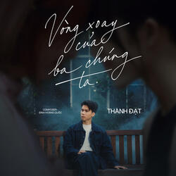 Vòng Xoay Của Ba Chúng Ta