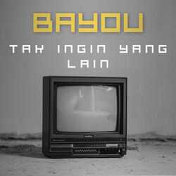 TAK INGIN YANG LAIN