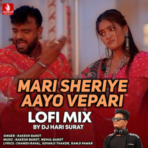 Mari Sheriye Aayo Vepari (Lofi Mix)
