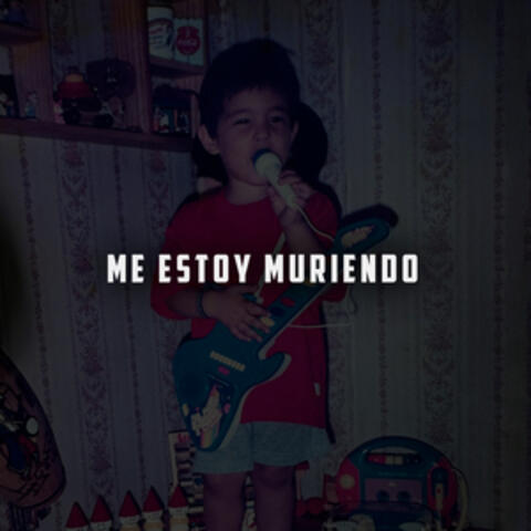 Me Estoy Muriendo
