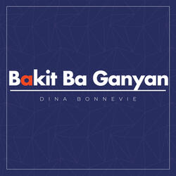 Bakit Ba Ganyan