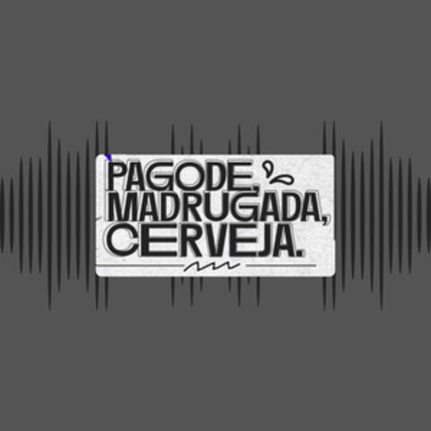 Pagode, Madrugada, Cerveja