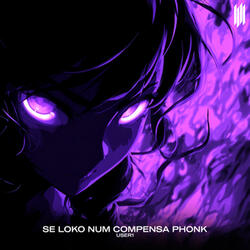 SE LOKO NUM COMPENSA PHONK